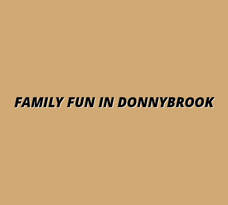 Top Family-Friendly Attractions in Donnybrook: Exploring Apple Fun Park and Beyond
